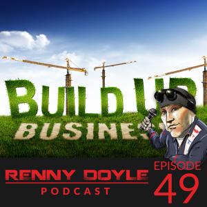 Renny Doyle Podcast Episode 049: Business Build Up Webcast 17
