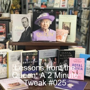 Lessons from the Queen: A 2 Minute Tweak #025