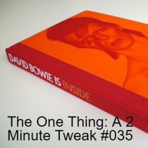 The One Thing: A 2 Minute Tweak #035