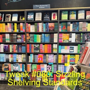 Tweak #080: Sizzling Shelving Standards