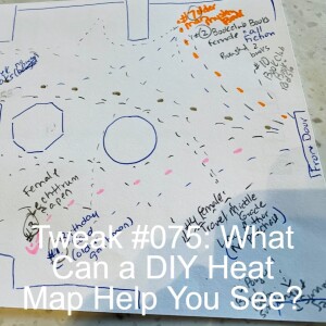 Tweak #075: What Can a DIY Heat Map Help You See?