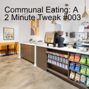 Communal Eating: A 2 Minute Tweak #003