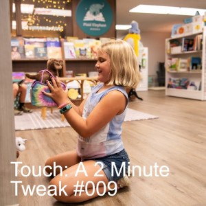 Touch: A 2 Minute Tweak #009