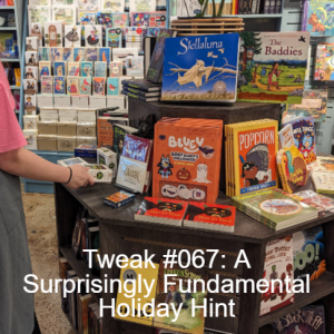 Tweak #067: A Surprisingly Fundamental Holiday Hint