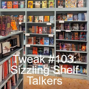 Tweak #103: Sizzling Shelf Talkers