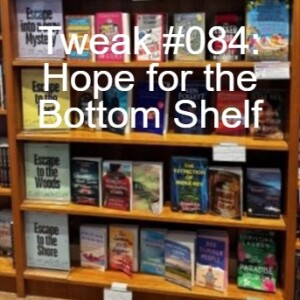 Tweak #084: Hope for the Bottom Shelves