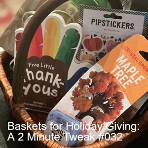 Baskets for Holiday Giving: A 2 Minute Tweak #032