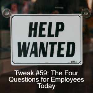 Tweak #59: The Four Questions for Employees Today