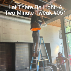 Let There Be Light: A Two Minute Tweak #051