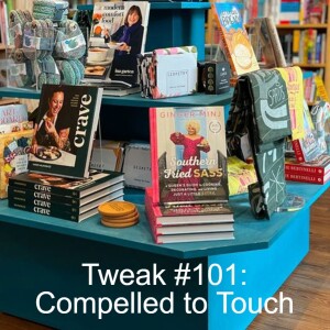 Tweak # 101: Compelled to Touch