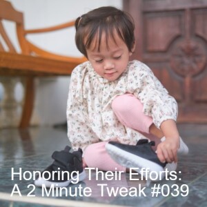 Honoring Their Efforts: A 2 Minute Tweak #039