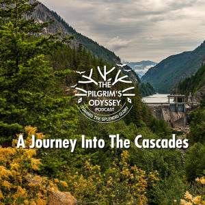 A Journey Into The Cascades