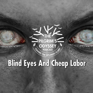 Blind Eyes And Cheap Labor