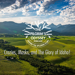 Crazies, Masks, and The Glory of Idaho!