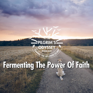 Fermenting The Power Of Faith