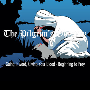 Going Inward, Giving Your Blood - Beginning to Pray