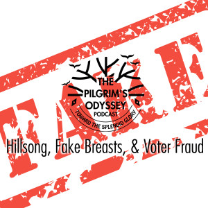 Hillsong, Fake Breasts, and Voter Fraud