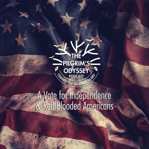 A Vote for Independence & Red Blooded Americans