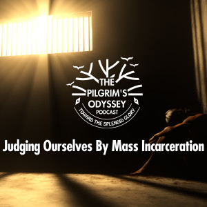 Judging Ourselves By Mass Incarceration