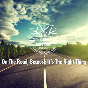 On The Road, Because It’s The Right Thing