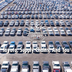 Toyota, Supply Chains, And You