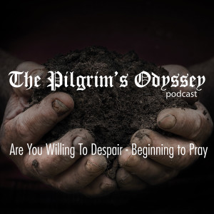 Are You Willing To Despair - Beginning To Pray