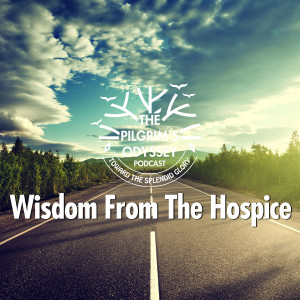 Wisdom From The Hospice