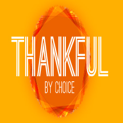 Thankful By Choice