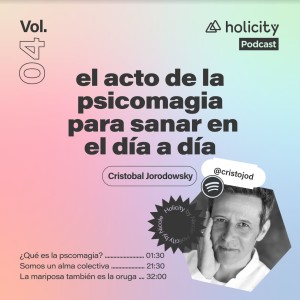 El acto de la psicomagia para sanar en el día a día - Psicomagia - Cristóbal Jodorovsky - T2 - E4