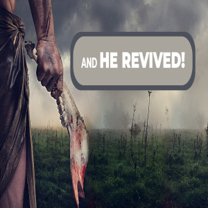 And He Revived!