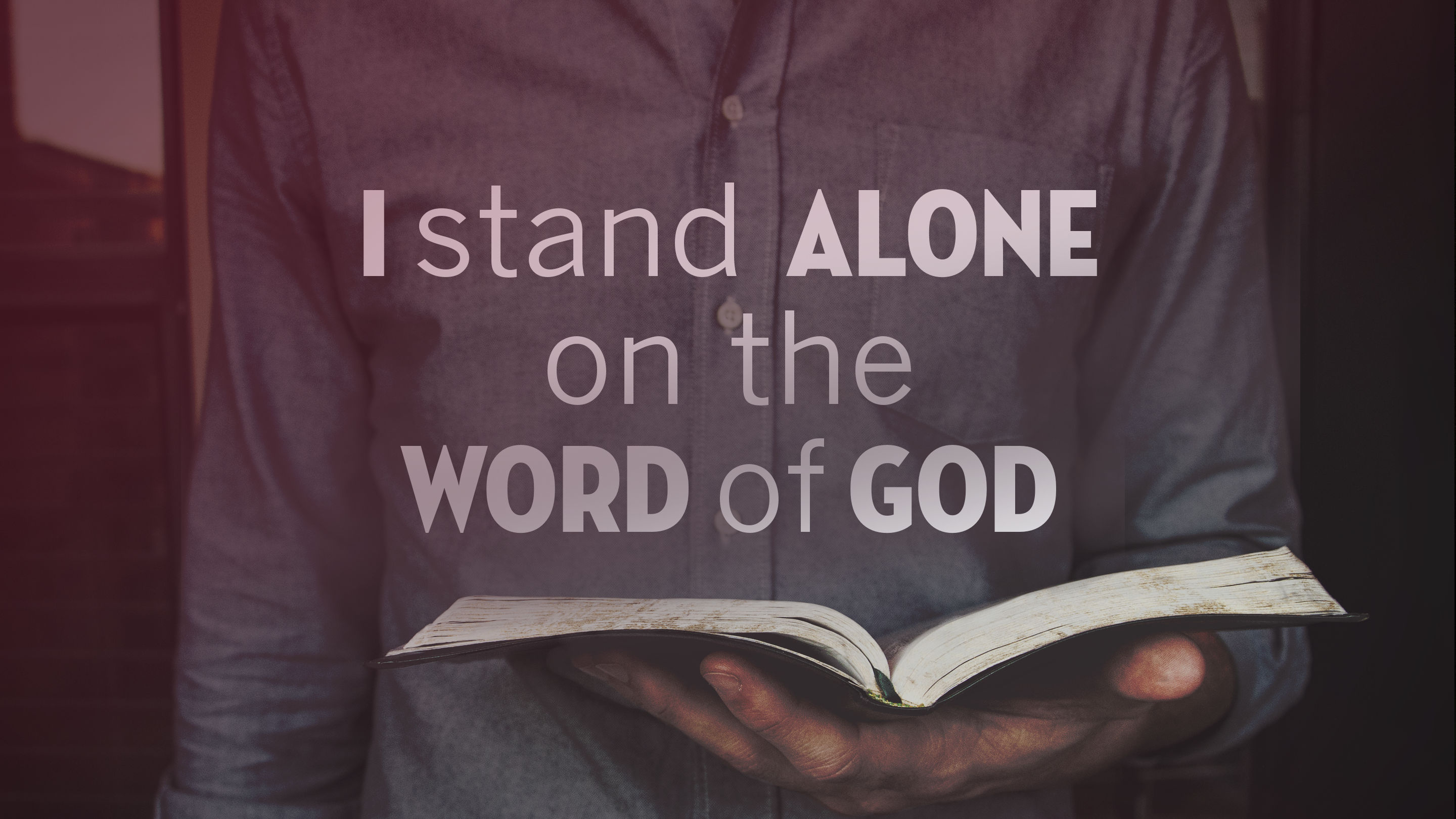 I Stand Alone on the Word of God