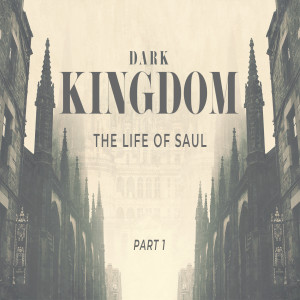 Dark Kingdom: The Life of Saul - Part 1