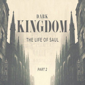 Dark Kingdom: The Life of Saul - Part 2