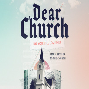 Dear Church / Do you still love me?