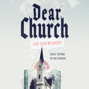 Dear Church / Life can be hard.