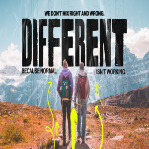 DIFFERENT: Because normal isn’t working (We don’t mix right and wrong.)