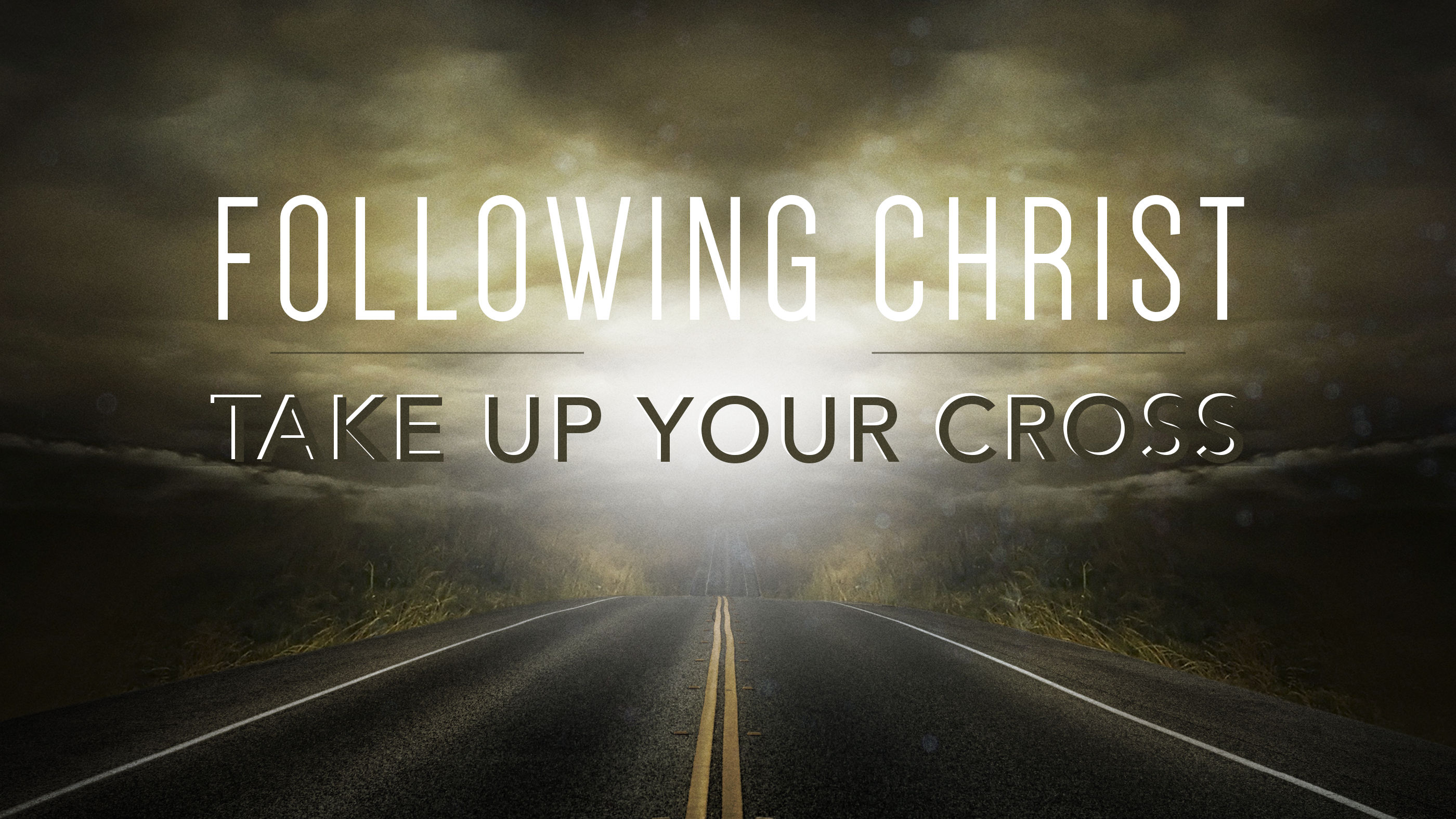 Following Christ - Take Up Your Cross