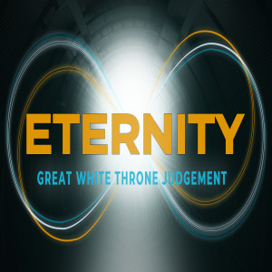 Eternity :: The Great White Throne Judgement