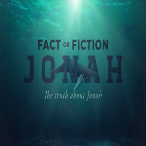 Fact or Fiction :: The truth about Jonah - Part 1