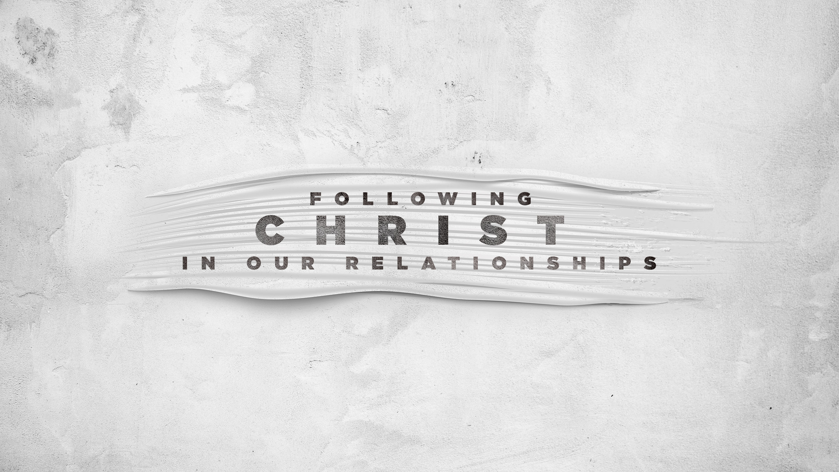 Following Christ in Our Relationships