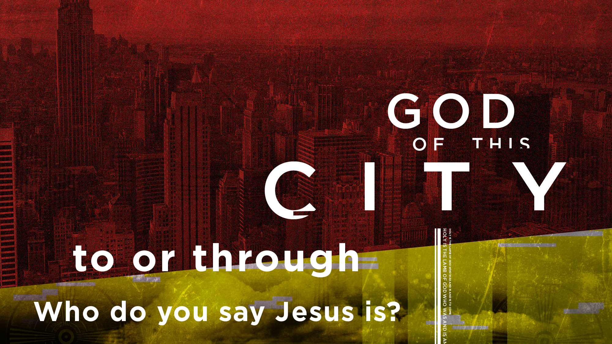 God of this City - to or through - "Who do you say Jesus is?"