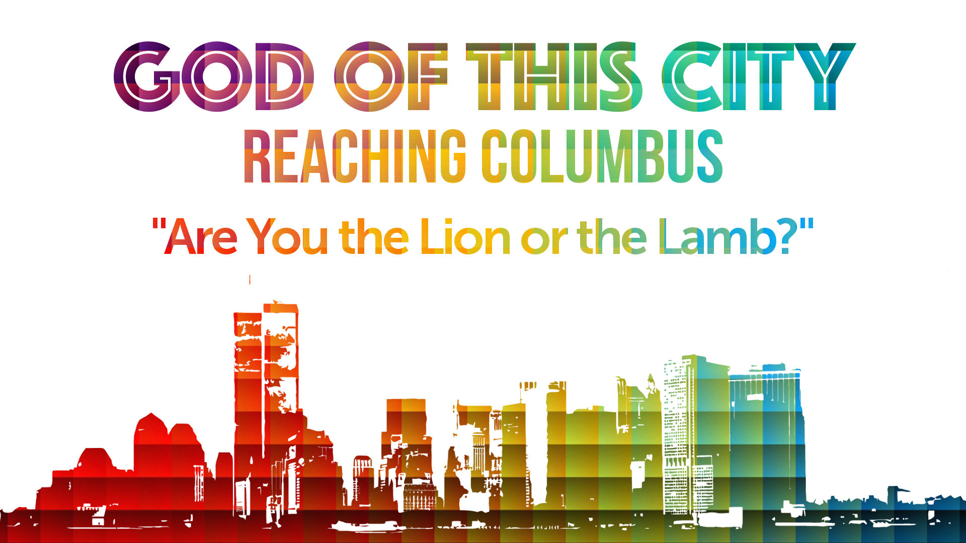 God of this City: Reaching Columbus - Are You the Lion or the Lamb?