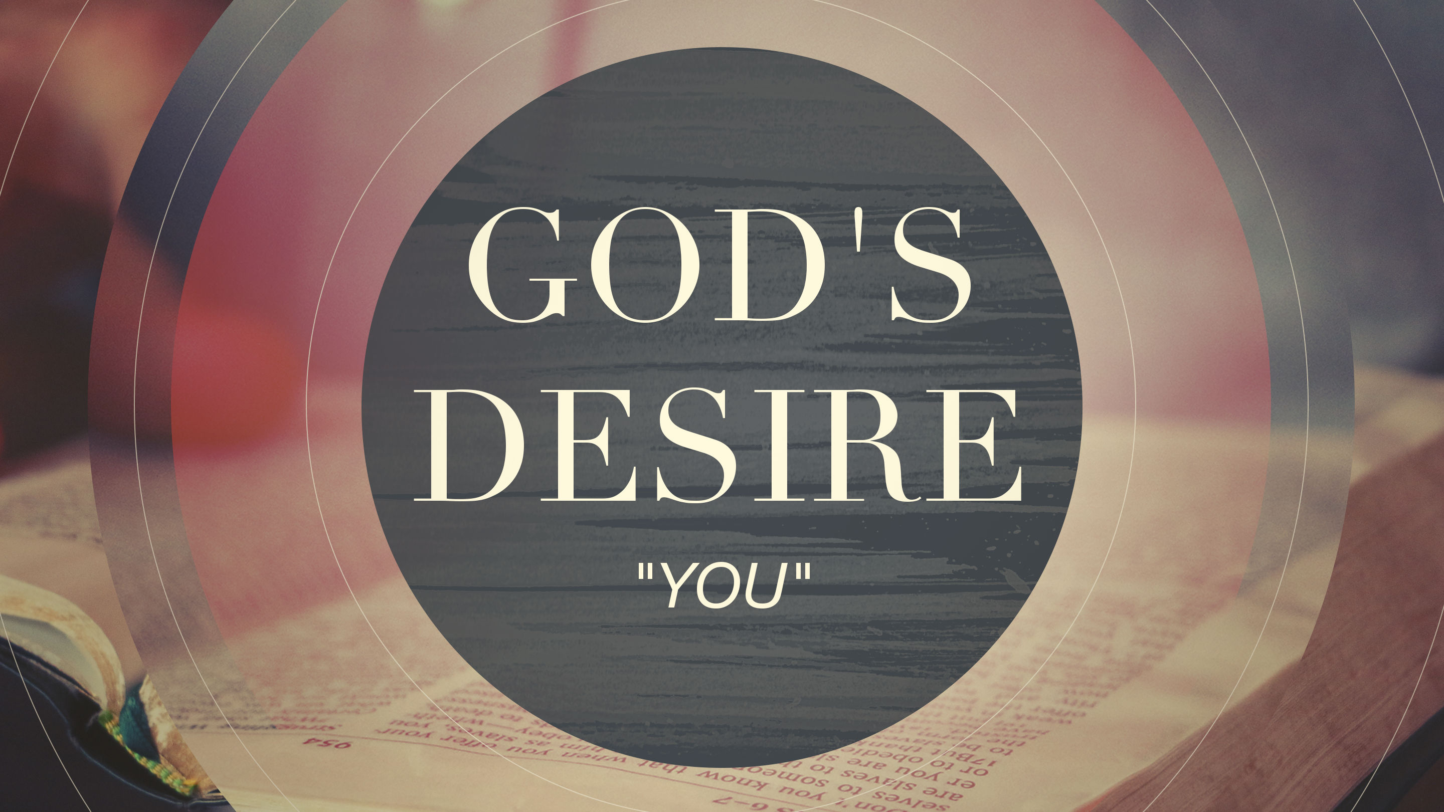 God's Desire - "YOU"