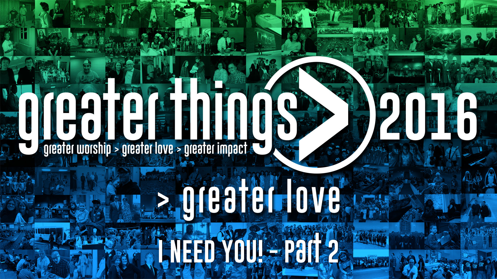 GREATER THINGS | &gt;Love - "I Need You" - Part 2