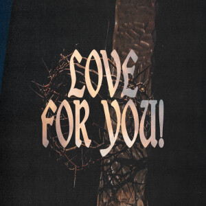 Love for You! (Good Friday at Fellowship :: 2024)