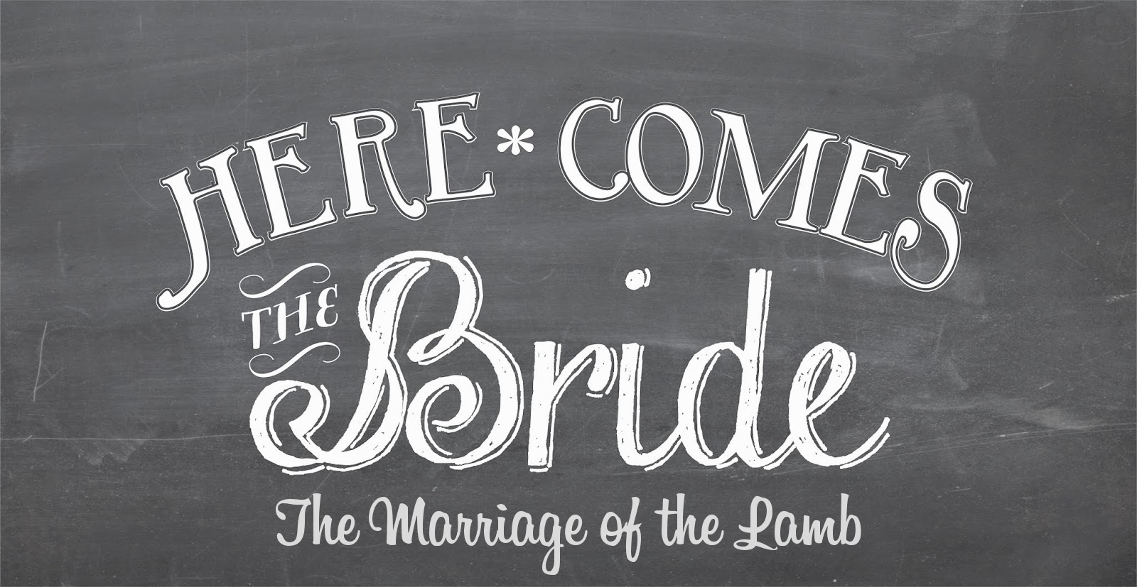 Here Comes the Bride - The Marriage of the Lamb