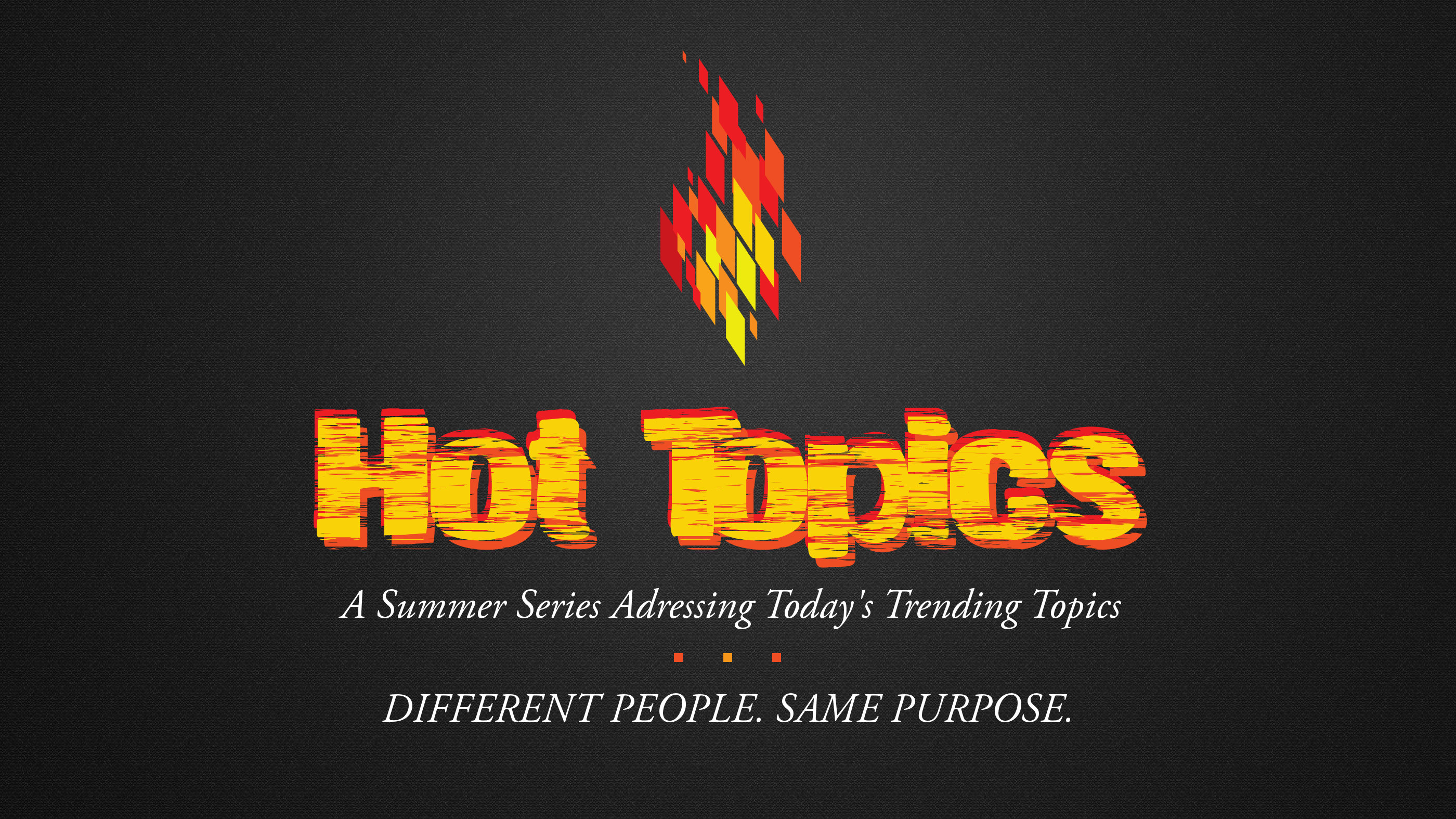 Hot Topics - Different People. Same Purpose.
