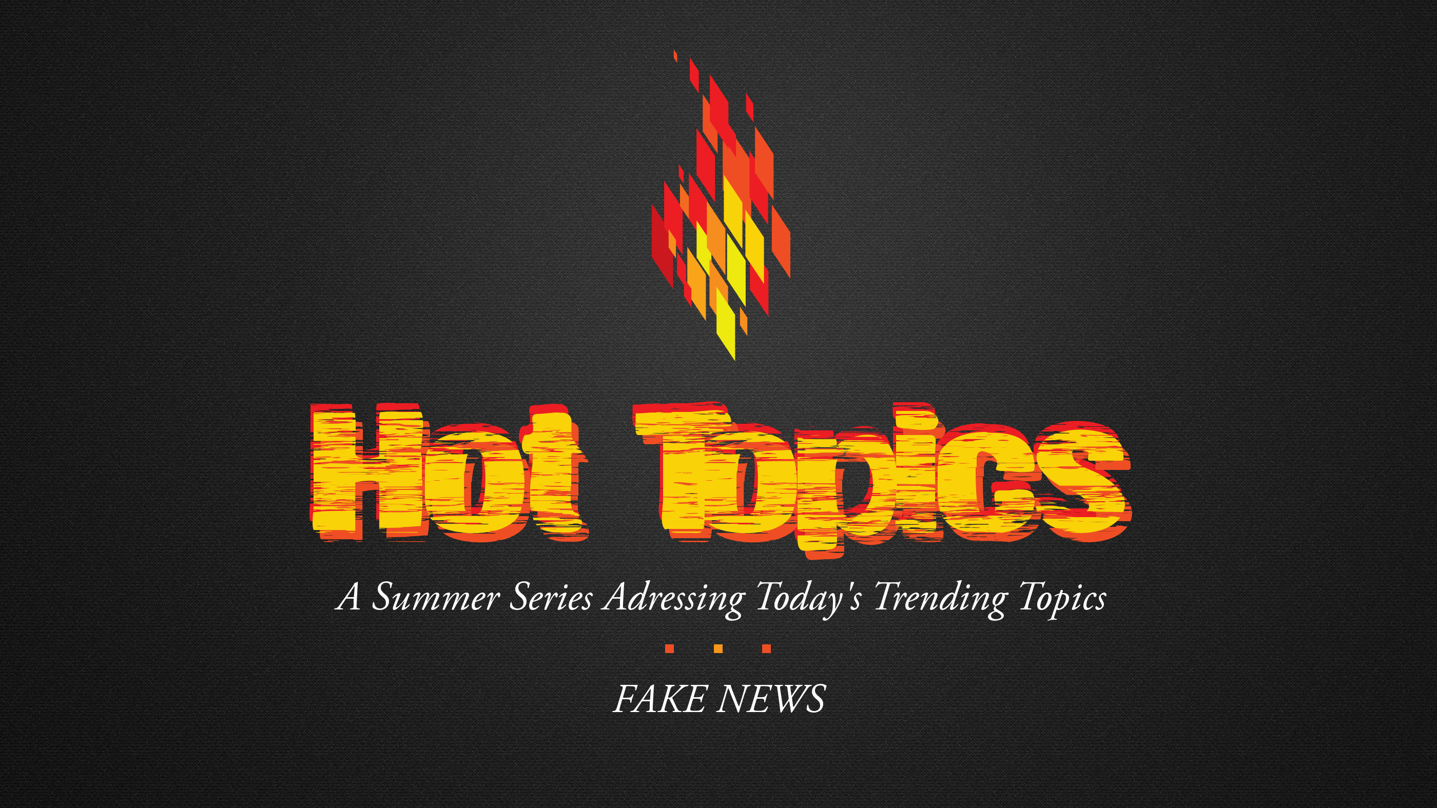 Hot Topics - Fake News