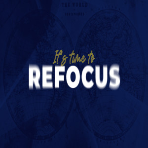 It's Time to REFOCUS!