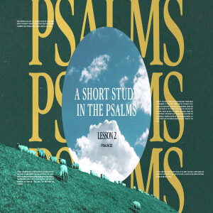 A Short Study in the Psalms: Psalm 22 (Lesson 2)